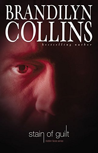 Stain of Guilt (Hidden Faces Series #2) by Brandilyn Collins