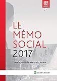 LE MEMO SOCIAL 2017: TRAVAIL ET EMPLOI SECURITE SOCIALE RETRAITE (LIAISONS SOCIALE) by 