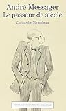 André messager.: Le passeur de siècle (Musique) (French Edition) by