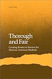 Thorough and Fair : Creating Routes to Success for Mexican-American Students, Sosa, Alicia, 1880785102