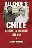 Allende's Chile and the Inter-American Cold War