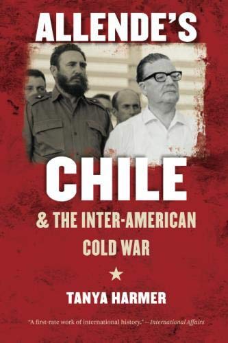 Allende's Chile and the Inter-American Cold War