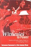 Witnesses to Power: Stories of God's Quiet Work in a Changing China (Missionary Life Stories) by 