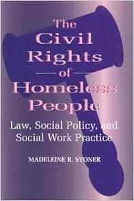 The Civil Rights Of Homeless People Law Social Policy And Social Work Practice Modern