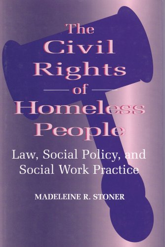 The Civil Rights of Homeless People: Law, Social Policy, and Social Work Practice (Modern Applicatio