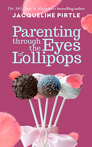Parenting Through the Eyes of Lollipops: It Is Never The Child!