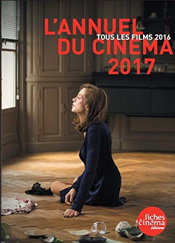 L'Annuel du cinéma : Tous les films 2016 by Collectif