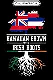 Composition Notebook: Hawaii Inspired Hawaiian Grown with Irish Roots  Journal/Notebook Blank Lined Ruled 6x9 100 Pages