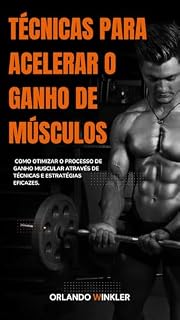 Livro Técnicas Para Acelerar o Ganho de Músculos: Ganho de Músculos