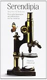 Image de Serendipia / Serendipity: Descubrimientos Accidentales En La Ciencia / Accidental Discoveries in Science (Spanish Edition)