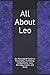 All About Leo: An Astrological Guide to Personality, Friendship, Compatibility, Love, Marriage, Care by Shaya Weaver