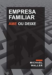 Livro Empresa Familiar: Ame ou Deixe (Versão digital/eBook)
