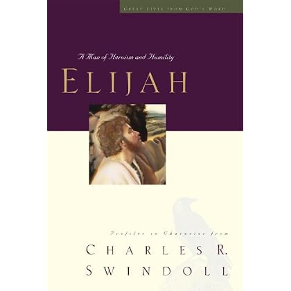 Elijah: A Man of Heroism and Humility (Great Lives Series)