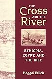 The Cross and the River: Ethiopia, Egypt, and the