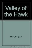 Front cover for the book Valley of the Hawk by Margaret Mayo