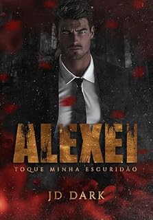 Livro ALEXEI: Toque Minha Escuridão (Irmãos de Alma Livro 1)
