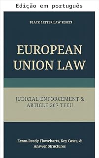 Livro Série Direito Positivo Direito da União Europeia EXECUÇÃO JUDICIAL & ARTIGO 267 TFUE (Série Black Letter Law – Direito da União Europeia Livro 1)