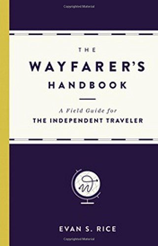 The Wayfarer's Handbook: A Field Guide for the Independent Traveler