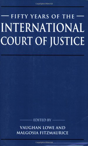 Fifty Years of the International Court of Justice: Essays in Honour of Sir Robert Jennings Fifty Years of the International Court of Justice: Essays in Honour of Sir Robert Jennings