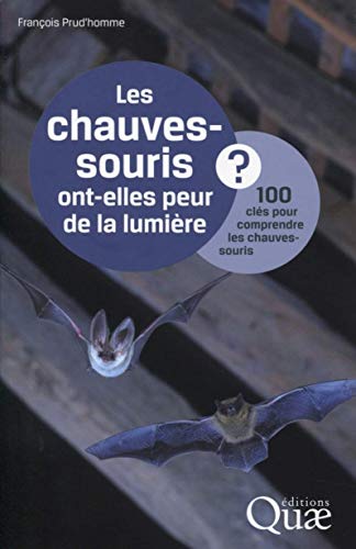 Les chauves-souris ont-elles peur de la lumière ?: 100 clés pour comprendre les chauves-souris. (French Edition) by François Prud'homme