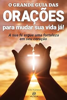 O Grande Guia das Orações: Para mudar a sua vida já