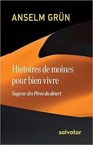 Amazon Fr Histoires De Moines Pour Bien Vivre Sagesse Des Peres Du Desert Grun Anselm Wilwerth Guitard Marie Lys Livres Amazon Fr Histoires De Moines Pour Bien Vivre Sagesse Des Peres Du Desert Grun Anselm Wilwerth Guitard Marie Lys Livres