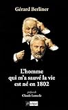 L homme qui m a sauvé la vie est né en 1802 (Arts et spectacle) (French Edition) by 