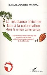 La  résistance africaine face à la colonisation dans le roman camerounais