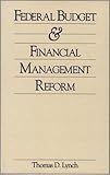 Federal Budget and Financial Management Reform, Lynch, Thomas D., 0899305385
