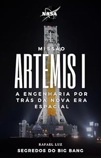 Livro Missão Artemis I: A Engenharia por Trás da Nova Era Espacial
