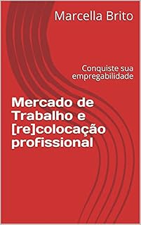 Livro Mercado de Trabalho e [re]colocação profissional: Conquiste sua empregabilidade