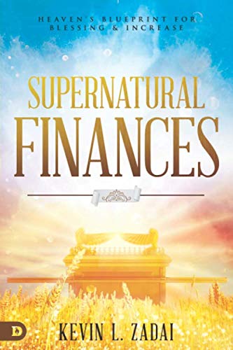Read Supernatural Finances: Heaven's Blueprint for Blessing and Increase KINDLE