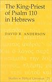 The King-Priest of Psalm 110 in Hebrews, Anderson, David R., 0820445746