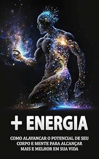 Livro COMO TER MAIS ENERGIA: Descubra como turbinar sua mente e corpo e consiga fazer mais todos os dias