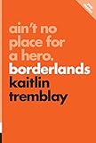 Ain't No Place for a Hero: Borderlands (Pop Classics Book 8) by Kaitlin Tremblay