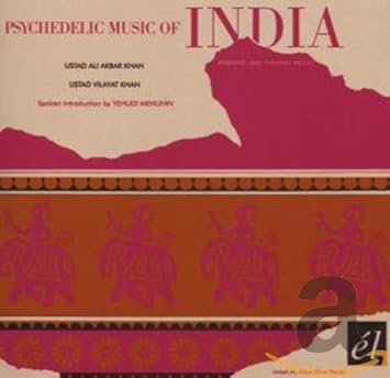 Ustad Ali Akbar Khan Ustad Vilayat Khan Psychedelic Music Of India Amazon Com Music