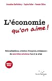 L'économie qu'on aime ! relocalisations, création d'emplois, croissance: de nouvelles solutions face à la crise by 