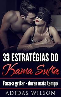 Livro 33 Estratégias do Kama Sutra: Faça-a gritar - durar mais tempo