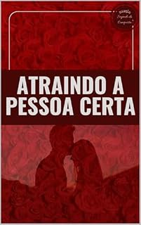 Livro Atraindo a Pessoa Certa (Segredo da Conquista)
