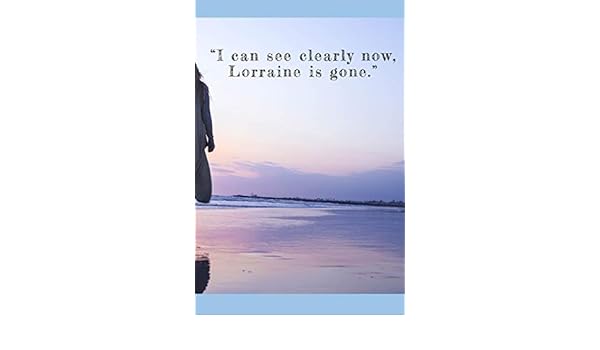 A Man Cheats On His Girlfriend Named Lorraine With A Girl Named Clearly Suddenly Lorraine Died