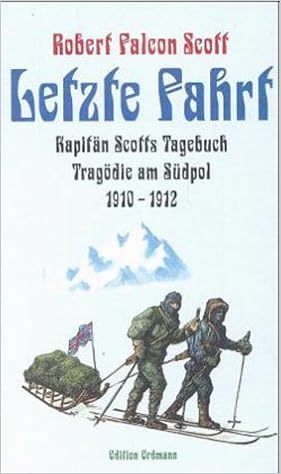 Letzte Fahrt Kapitan Scotts Tagebuch Tragodie Am Sudpol 1910 1912 Amazon De Scott Robert F Bucher Letzte Fahrt Kapitan Scotts Tagebuch Tragodie Am Sudpol 1910 1912 Amazon De Scott Robert F Bucher