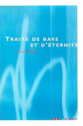 Traité de bave et d'éternité