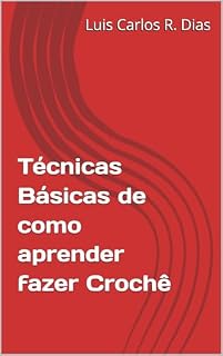 Livro Técnicas Básicas de como aprender fazer Crochê: Crochê