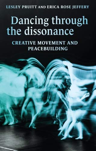 Dancing through the dissonance: Creative movement and peacebuilding (English Edition)