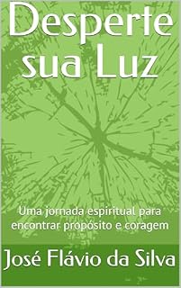 Livro Desperte sua Luz: Uma jornada espiritual para encontrar propósito e coragem