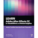 Learn Adobe After Effects CC for Visual Effects and Motion Graphics (Adobe Certified Associate (ACA))