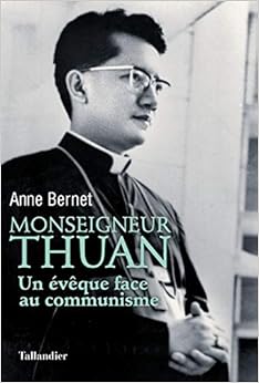 Monseigneur Thuan : Un évêque face au communisme, by Anne Bernet Monseigneur Thuan : Un évêque face au communisme, by Anne Bernet