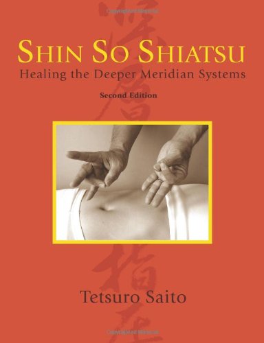 Shin So Shiatsu: Healing the Deeper Meridian Systems, Second Edition