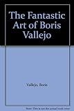 The Fantastic Art of Boris Vallejo