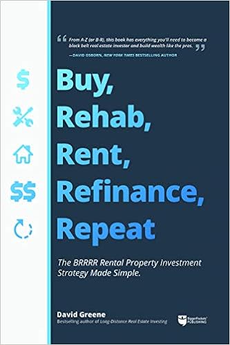 Buy, Rehab, Rent, Refinance, Repeat by David M Greene 